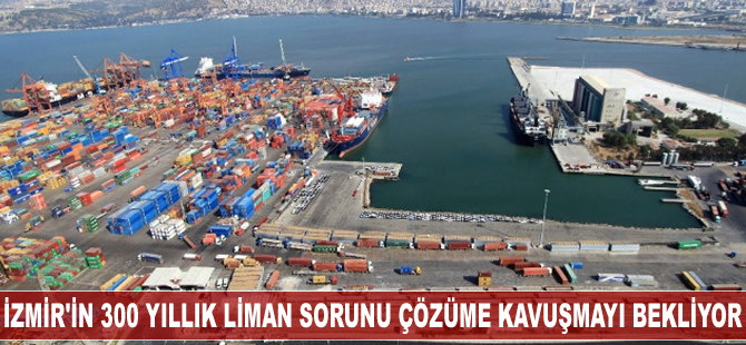 İzmir'in 300 yıllık liman sorunu çözüme kavuşmayı bekliyor