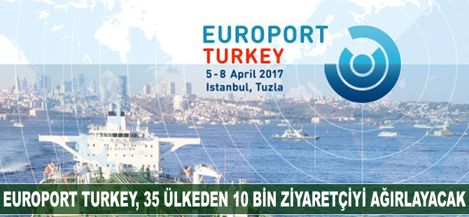 Europort Turkey, 35 ülkeden 10 bin ziyaretçiyi bir araya getirecek