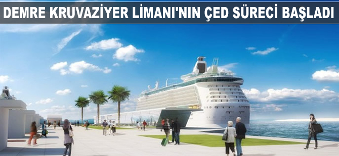 Demre Kruvaziyer Limanı'nın ÇED süreci başladı