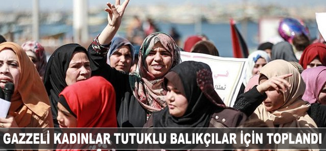Gazzeli kadınlar tutuklu balıkçılara destek için toplandı