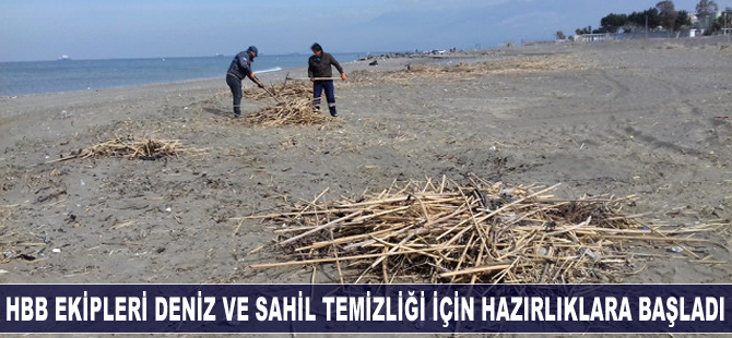HBB ekipleri deniz ve sahil temizliği için kolları sıvadı