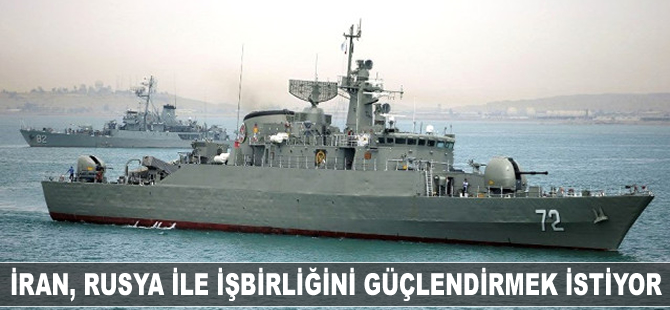 İran, Rusya ile işbirliğini güçlendirmek istiyor