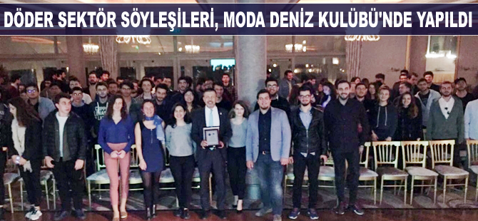 DÖDER Sektör Söyleşileri, Moda Deniz Kulübü'nde düzenlendi