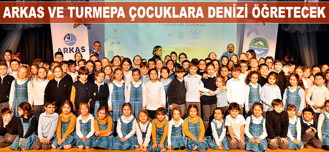 ARKAS ve TURMEPA işbirliği ile çocuklar denizi öğrenecek