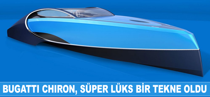 Bugatti Chiron, süper lüks bir tekne oldu