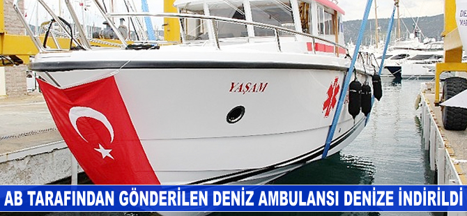 AB'nin gönderdiği deniz ambulansı denize indirildi