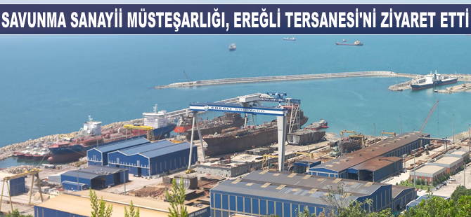 Savunma Sanayii Müsteşarlığı, Ereğli Gemi Tersanesi'ni ziyaret etti