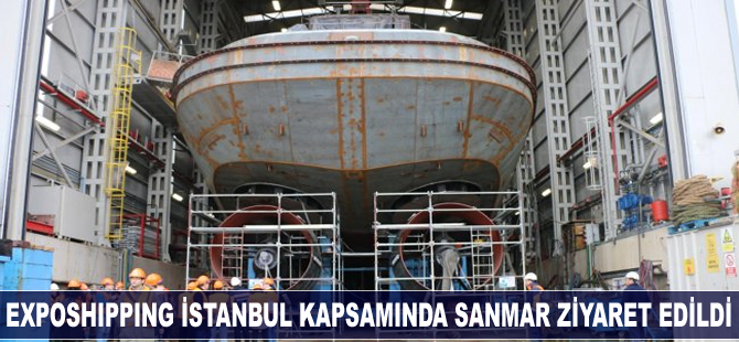 Exposhipping İstanbul kapsamında SANMAR tersanesine basın gezisi gerçekleştirildi