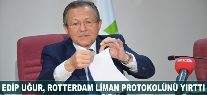 Edip Uğur, Rotterdam Liman protokolünü yırttı