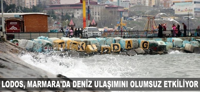 Lodos, Marmara'da deniz ulaşımını olumsuz etkiliyor