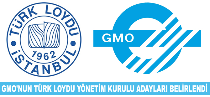 GMO'nun Türk Loydu Vakfı yönetim kurulu adayları belirlendi