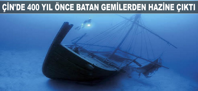 Çin'de 400 yıl önce batan gemilerden hazine çıktı