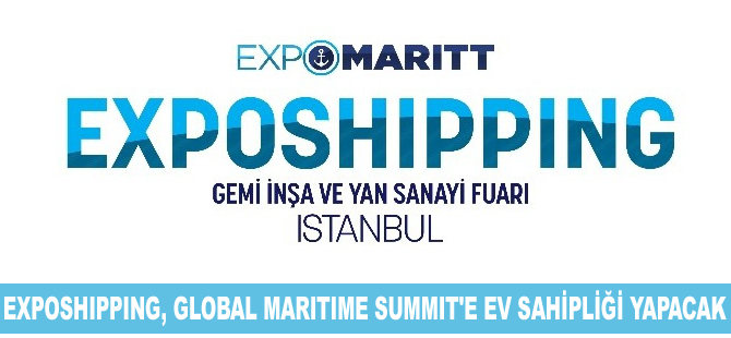14. Uluslararası Exposhipping Denizcilik Fuarı Global Maritime Summit'e ev sahipliği yapıyor