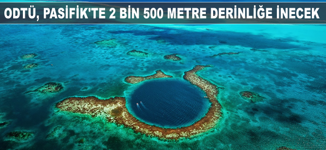 ODTÜ, Pasifik'te 2 bin 500 metre derinliğe inecek