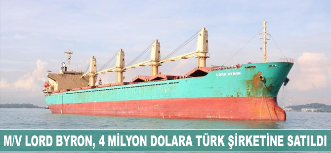 British Bulkers'e ait M/V LORD BYRON, 4 milyon dolara Türk şirketine satıldı