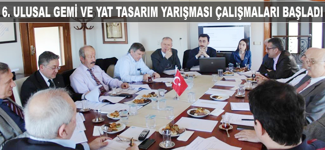 6. Ulusal Gemi ve Yat Tasarım Yarışması çalışmaları başladı