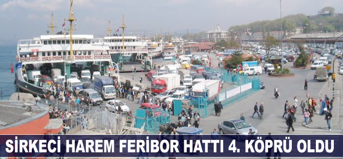 Sirkeci-Harem feribot hattı 4. köprü oldu