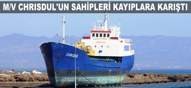 Karaya oturan M/V Chrisdul'un sahipleri kayıplara karıştı
