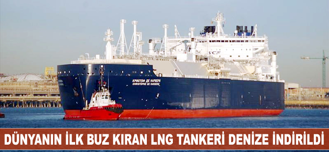 Dünyanın ilk buz kıran LNG tankeri denize indirildi