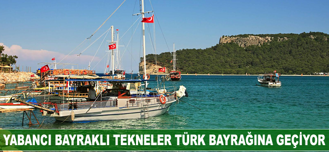 Yabancı bayraklı tekneler Türk bayrağına geçiyor