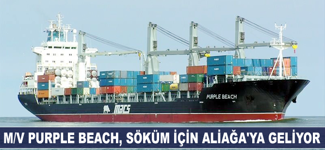 M/V Purple Beach, söküm için Aliağa'ya geliyor