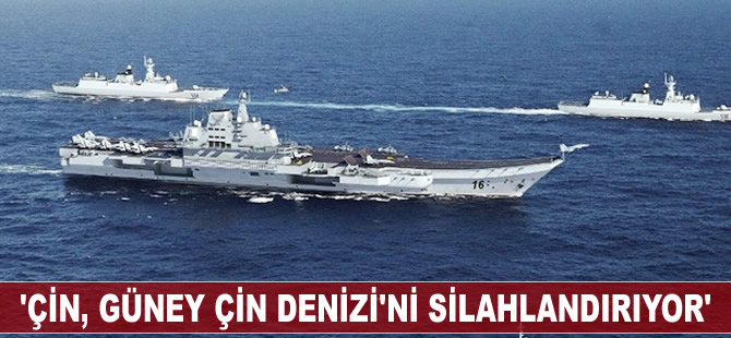 'Çin, Güney Çin Denizi'ni silahlandırıyor'