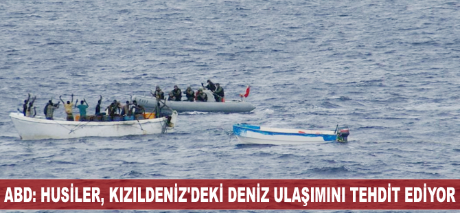 ABD: Husiler, Kızıldeniz'deki deniz ulaşımını tehdit ediyor