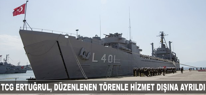 Çıkartma gemisi TCG Ertuğrul, düzenlenen törenle hizmet dışında ayrıldı