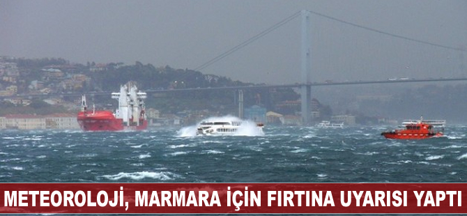 Meteoroloji, Marmara için fırtına uyarısı yaptı