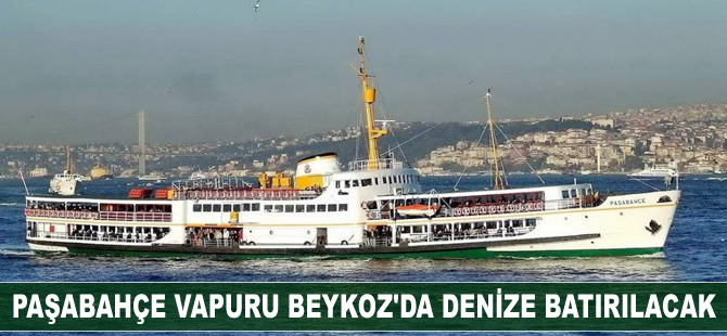 Paşabahçe Vapuru Beykoz’da denize batırılacak