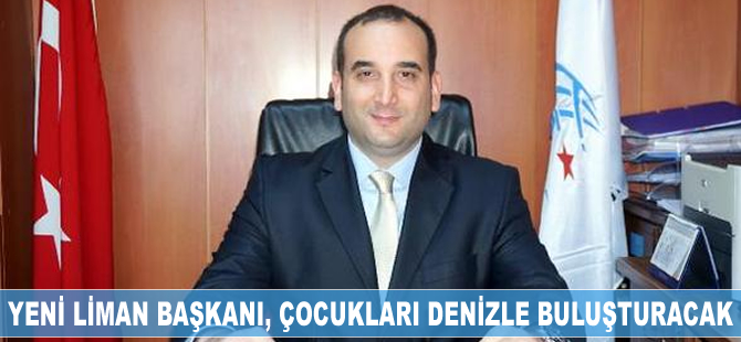 Ayvalık'ın yeni liman başkanı, çocukları denizle buluşturacak