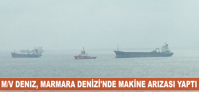 M/V Deniz adlı kargo gemisi Marmara Denizi'nde makine arızası yaptı