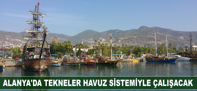 Alanya'da tekneler havuz sistemiyle çalışacak