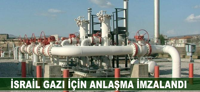 İsrail gazı için anlaşma imzalandı