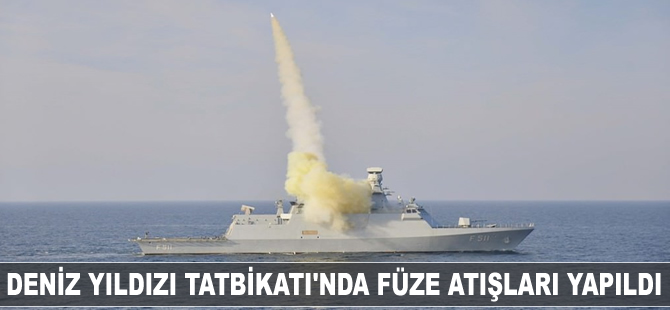 Deniz Yıldızı Tatbikatı'nda füze atışları yapıldı
