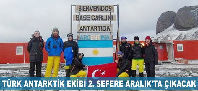 Türk Antarktik Ekibi 2. sefere Aralık'ta çıkacak