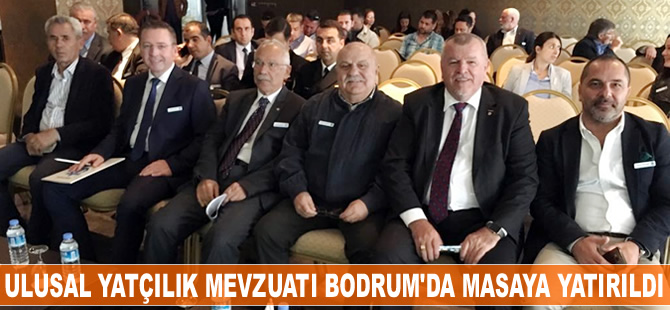 Ulusal Yat ve Yatçılık Mevzuatı, Bodrum'ta masaya yatırıldı