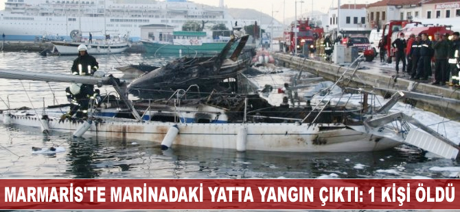 Marmaris'te marinadaki yatta yangın çıktı: 1 ölü 2 yaralı