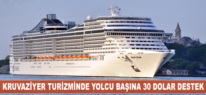 Kruvaziyer turizminde yolcu başına 30 dolar destek verilecek