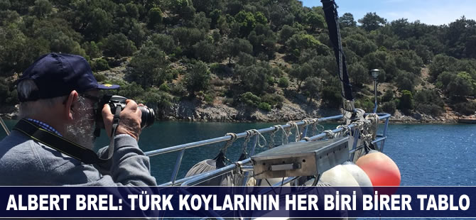 Fransız gazeteci Albert Brel: Türk koylarının her biri birer tablo