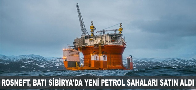 Rosneft Batı Sibirya'da yeni petrol sahaları satın aldı