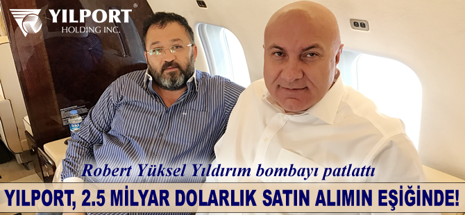 Yüksel Yıldırım: 2.5 milyar dolarlık satın alımın eşiğindeyiz