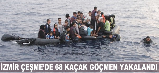 İzmir Çeşme'de 68 kaçak göçmen yakalandı