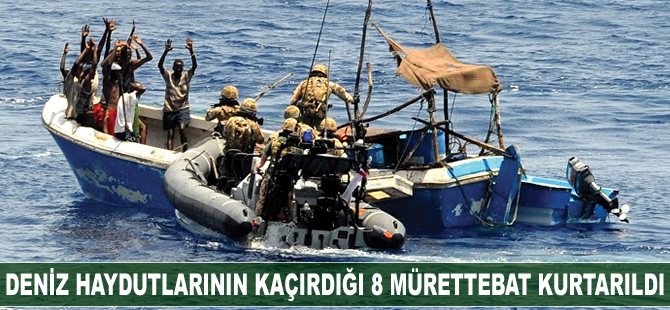 Somalili deniz haydutlarının kaçırdığı 8 mürettebat kurtarıldı