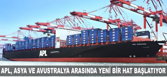 APL, Asya ve Avustralya'yı bağlayan yeni bir hattı devreye sokuyor
