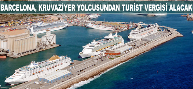 Barcelona, kruvaziyer yolcusundan da turist vergisi alacak