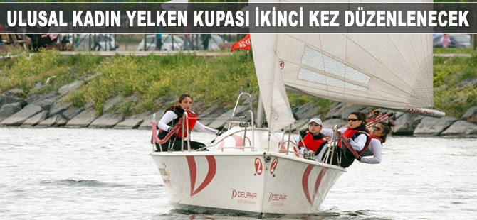 Ulusal Kadın Yelken Kupası yarışları ikinci kez düzenleniyor