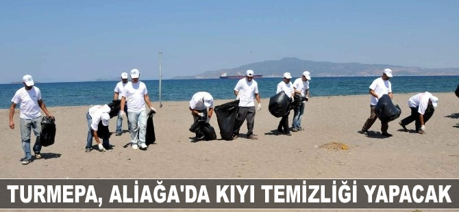TURMEPA, Aliağa’da kıyı temizliği yapacak