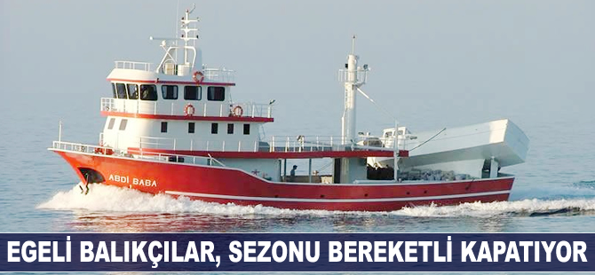 Egeli balıkçılar, sezonu bereketli kapatıyor