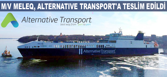 Türkiye'nin en büyük Ro-Ro gemisi M/V MELEQ, Alternative Transport'a teslim edildi